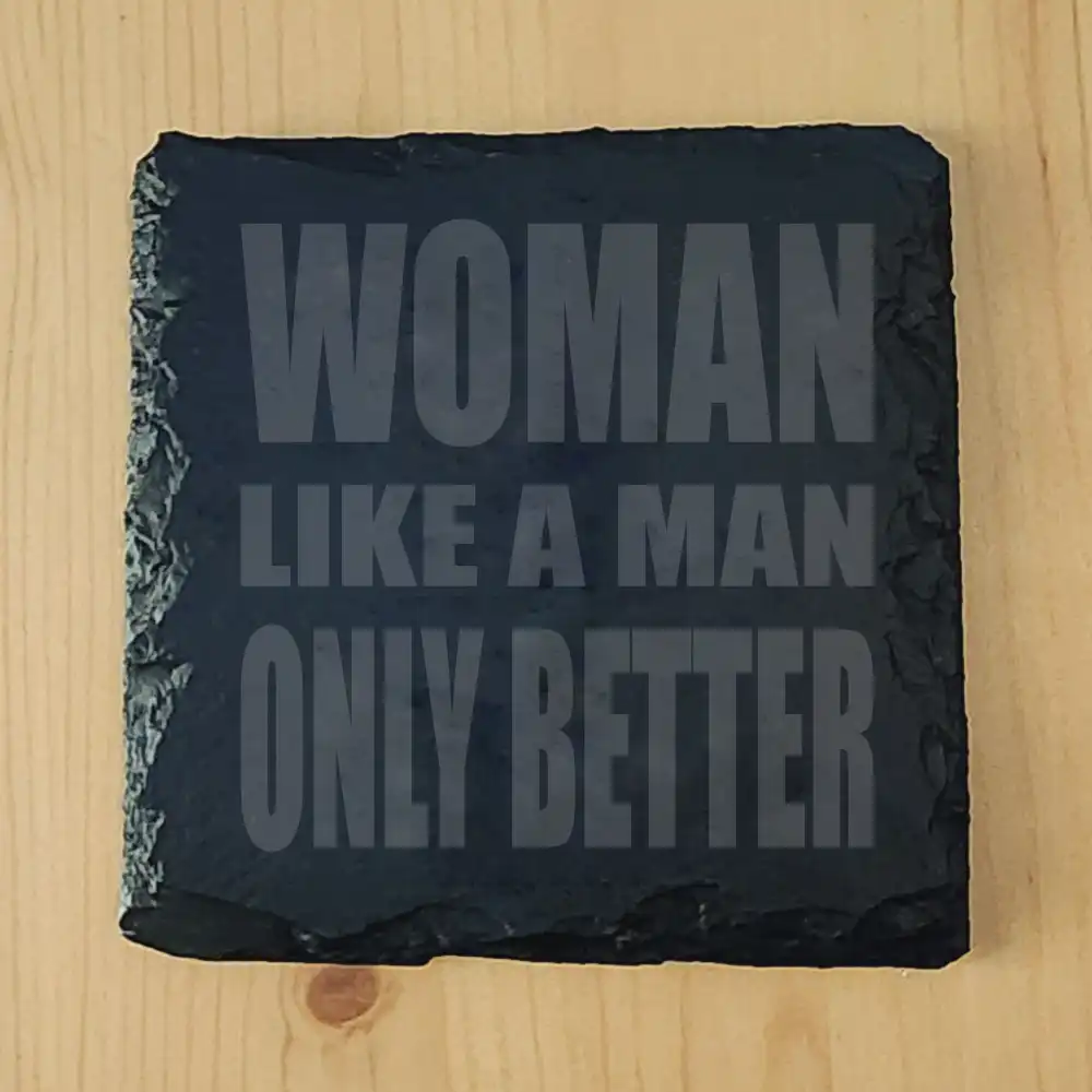 [CSR-SL-QTS-001] Slate Coaster - Quotes (Woman like a Man)